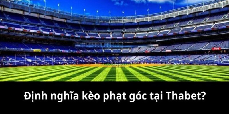 Khái niệm kèo phạt góc Thabet 